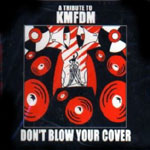 [Don't Blow Your Cover: A Tribute To KMFDM]
